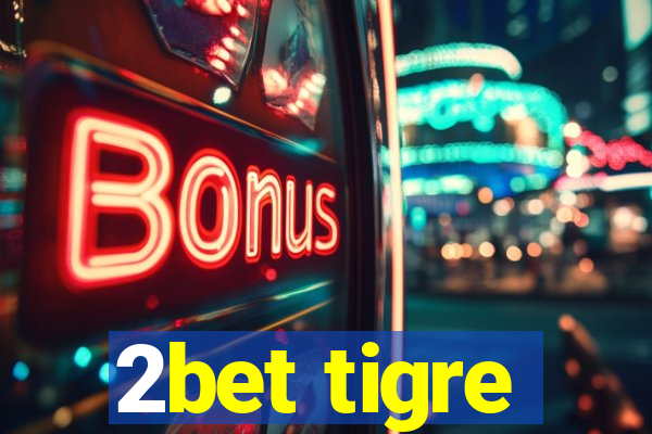 2bet tigre